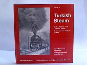 Seller image for Turkish Steam. Unter Stern und Halbmond. Dampflokomtiven in der Trkei. Archiv Nr. 30 for sale by Celler Versandantiquariat