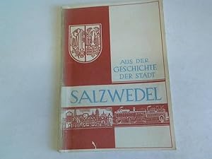 Bild des Verkufers fr Aus der Geschichte der Stadt Salzwedel zum Verkauf von Celler Versandantiquariat