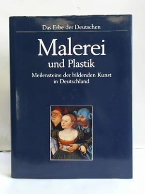 Bild des Verkufers fr Das Erbe der Deutschen: Malerei und Plastik. Meilensteine der bildenden Kunst in Deutschland zum Verkauf von Celler Versandantiquariat