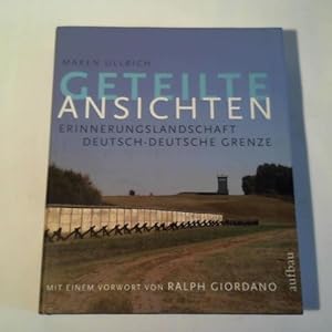 Geteilte Ansichten. Erinnerungslandschaft deutsch-deutsche Grenze