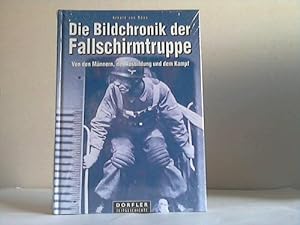 Seller image for Die Bildchronik der Fallschirmtruppe. Von den Mnnern, der Ausbildung und dem Kampf for sale by Celler Versandantiquariat