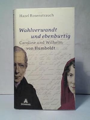 Bild des Verkufers fr Wahlverwandt und ebenbrtig: Caroline und Wilhelm von Humboldt zum Verkauf von Celler Versandantiquariat