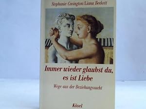 Seller image for Immer wieder glaubst du, es ist Liebe. Wege aus der Beziehungssucht for sale by Celler Versandantiquariat