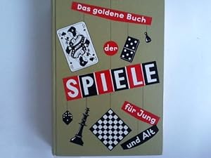 Das goldene Buch der Spiele. Karten-, Brett-, Würfel- und andere Gesellschaftsspiele