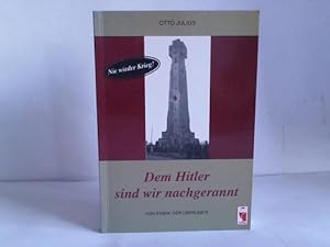 Seller image for Dem Hitler sind wir nachgerannt. Von einem, er berlebte for sale by Celler Versandantiquariat