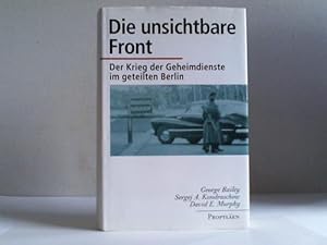 Bild des Verkufers fr Die unsichtbare Front. Der Krieg der Geheimdienste im geteilten Berlin zum Verkauf von Celler Versandantiquariat