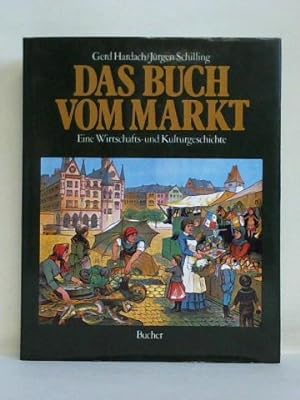 Bild des Verkufers fr Das Buch vom Markt. Eine Wirtschafts- und Kulturgeschichte zum Verkauf von Celler Versandantiquariat