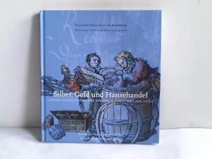 Seller image for Silber, Gold und Hansehandel. Lbecks Geldgeschichte und der grosse Mnzschatz von 1533/37 for sale by Celler Versandantiquariat