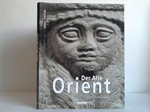 Der alte Orient. Von 12000 bis 300 v. Christus