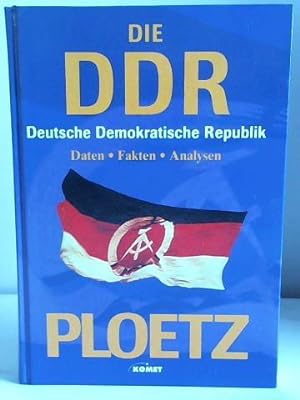 Ploetz. Die Deutsche Demokratische Republik. Daten, Fakten, Analysen