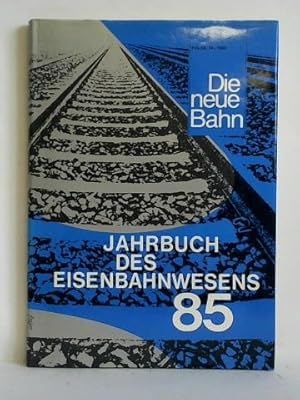 Seller image for Jahrbuch des Eisenbahnwesens 85, Folge 36 - 1985: Die neue Bahn for sale by Celler Versandantiquariat