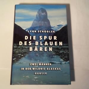Seller image for Die Spur des Blauen Bren. Zwei Mnner in der Wildnis Alaskas for sale by Celler Versandantiquariat