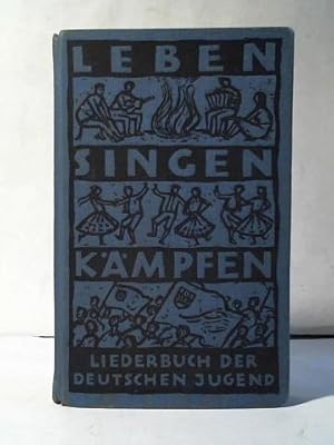 Seller image for Leben Singen Kmpfen. Liederbuch der deutschen Jugend for sale by Celler Versandantiquariat