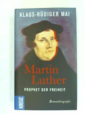 Bild des Verkufers fr Martin Luther - Prophet der Freiheit. Romanbiographie zum Verkauf von Celler Versandantiquariat