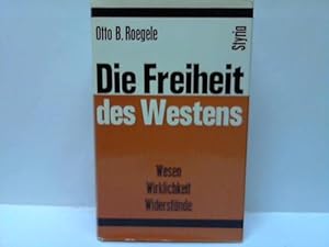 Bild des Verkufers fr Die Freiheit des Westens. Wesen, Wirklichkeit, Widerstnde zum Verkauf von Celler Versandantiquariat