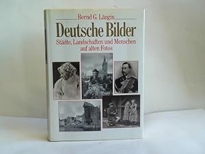 Bild des Verkufers fr Deutsche Bilder. Stdte, Landschaften und Menschen auf alten Fotos. Eine nostalgische Wanderung durch deutsche Landschaften jenseits politischer Grenzen zum Verkauf von Celler Versandantiquariat