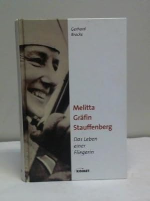 Bild des Verkufers fr Melitta Grfin Stauffenberg. Das Leben einer Fliegerin zum Verkauf von Celler Versandantiquariat