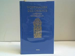 Wortmagier des Orients. Arabische Erzählungen