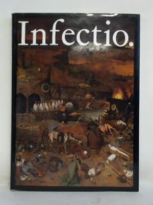 Seller image for Infectio. Ansteckende Krankheiten in der Geschichte der Medizin for sale by Celler Versandantiquariat