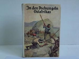 Image du vendeur pour In den Dschungeln Ostafrikas. Eine Erzhlung fr die Jugend mis en vente par Celler Versandantiquariat