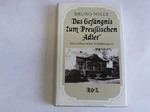 Bild des Verkufers fr Das Gefngnis zum Preussischen Adler. Eine selbsterlebte Schildbrgerei zum Verkauf von Celler Versandantiquariat