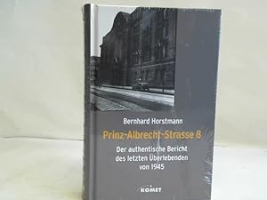 Bild des Verkufers fr Prinz-Albrecht-Strasse 8. Der authentische Bericht des letzten berlebenden von 1945 zum Verkauf von Celler Versandantiquariat