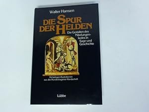 Bild des Verkufers fr Die Spur der Helden. Die Gestalten des Nibelungenliedes in Sage und Geschichte zum Verkauf von Celler Versandantiquariat