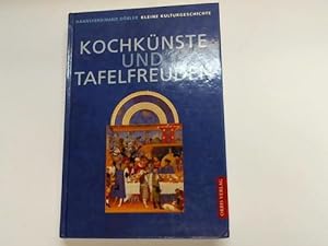 Image du vendeur pour Kochknste und Tafelfreuden. Kleine Kulturgeschichte mis en vente par Celler Versandantiquariat