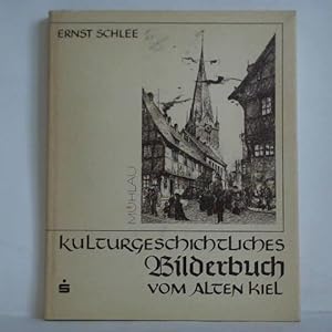 Bild des Verkufers fr Kulturgeschichtliches Bilderbuch vom alten Kiel zum Verkauf von Celler Versandantiquariat