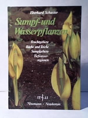 Bild des Verk�ufers f�r Sumpf- und Wasserpflanzen f�r Garten und Landschaft. Eigenschaften, Anspr�che, Verwendung zum Verkauf von Celler Versandantiquariat