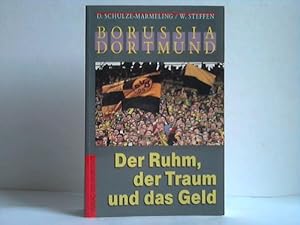 Seller image for Borussia Dortmund. Der Ruhm, der Traum und das Geld. Der Borussia zum 85. Geburtstag for sale by Celler Versandantiquariat