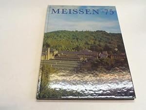 Meissen 75. Informationen über das gegenwärtige Wirken der ersten europäischen Porzellanmanufaktur