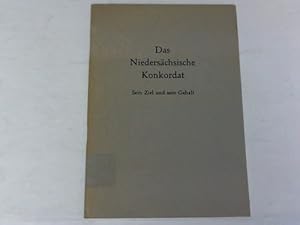 Image du vendeur pour Das Niederschsische Konkordat. Sein Ziel und sein Gehalt. Erklrungen, Kommentare und Stellungnahmen mis en vente par Celler Versandantiquariat