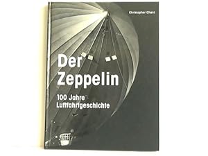 Der Zeppelin. 100 Jahre Luftfahrtgeschichte