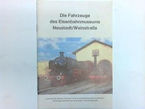 Bild des Verkufers fr Die Fahrzeuge des Eisenbahnmuseums Neustadt/Weinstrae. Stand 1. Juni 1981 zum Verkauf von Celler Versandantiquariat