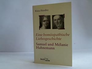 Seller image for Eine homopathische Liebesgeschichte. Das Leben von Samuel und Mlanie Hahnemann for sale by Celler Versandantiquariat