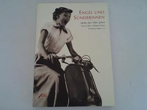 Seller image for Engel und Snderinnen. Idole der 50er Jahre. Maria Callas, Hildegard Knef, Francoise Sagan u.a. for sale by Celler Versandantiquariat