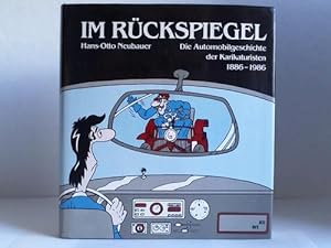 Bild des Verkufers fr Im Rckspiegel. Die Automobilgeschichte der Karikaturisten 1886 - 1986 zum Verkauf von Celler Versandantiquariat