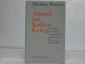 Seller image for Anwalt im kaltern Krieg. Ein Stck deutscher Geschichte in politischen Prozessen 1951 - 1968 for sale by Celler Versandantiquariat
