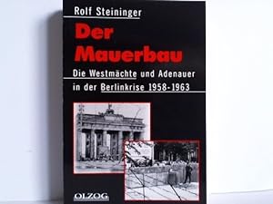 Bild des Verkufers fr Der Mauerbau. Die Westmchte und Adenauer in der Berlinkrise 1958-1963 zum Verkauf von Celler Versandantiquariat