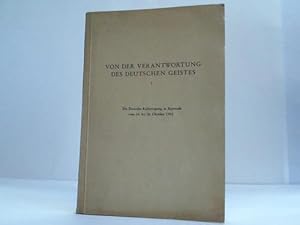 Bild des Verkufers fr Von der Verantwortung des deutschen Geistes. Die deutsche Kulturtagung in Bayreuth vom 24. bis 26. Oktober 1952 zum Verkauf von Celler Versandantiquariat