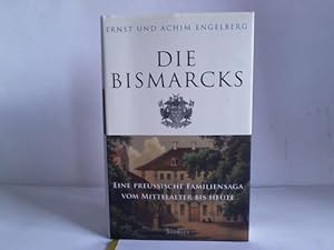Seller image for Die Bismarcks. Eine preuische Familiensaga vom Mittelalter bis heute for sale by Celler Versandantiquariat
