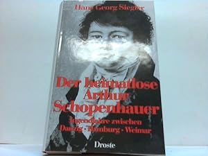 Bild des Verkufers fr Der heimatlose Arthur Schopenhauer. Jugendjahre zwischen Danzig - Hamburg - Weimar zum Verkauf von Celler Versandantiquariat