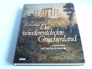 Das wiederentdeckte Griechenland in Reiseberichten und Gemälden der Romantik