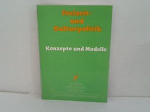 Freizeit- und Kulturpolitik. Konzepte und Modelle