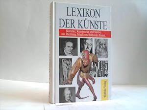 Lexikon der Künste. Künstler, Kunstwerke und Motive aus Dichtung, Musik und bildender Kunst