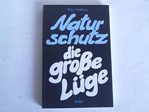 Naturschutz - die große Lüge