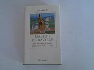 Seller image for Isabeau de Baviere. Die Wittelsbacherin auf Frankreichs Thron for sale by Celler Versandantiquariat