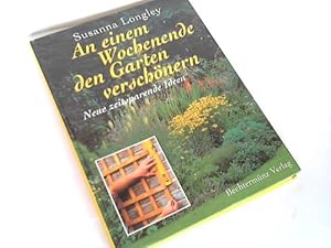 Seller image for An einem Wochenende den Garten verschnern. Neue zeitsparende Ideen for sale by Celler Versandantiquariat