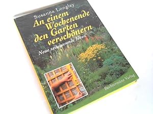 Bild des Verkufers fr An einem Wochenende den Garten verschnern. Neue zeitsparende Ideen zum Verkauf von Celler Versandantiquariat